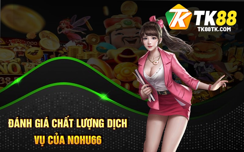 Đánh giá chất lượng dịch vụ của Nohu66