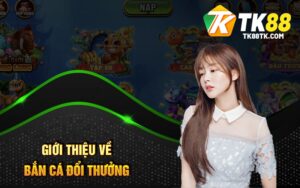 Giới Thiệu Về Bắn Cá Đổi Thưởng